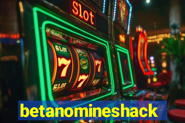 betanomineshack