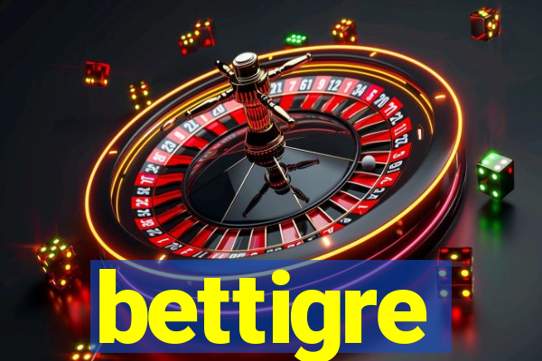 bettigre