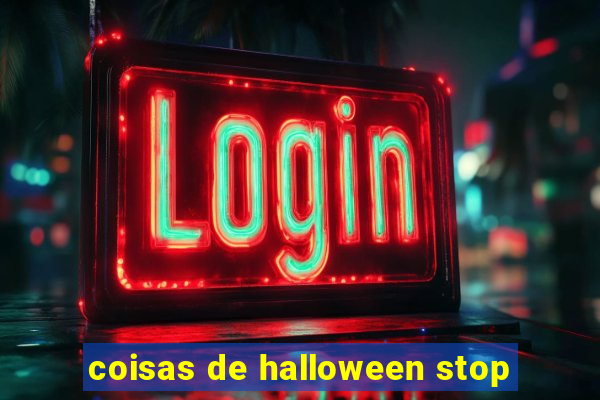 coisas de halloween stop