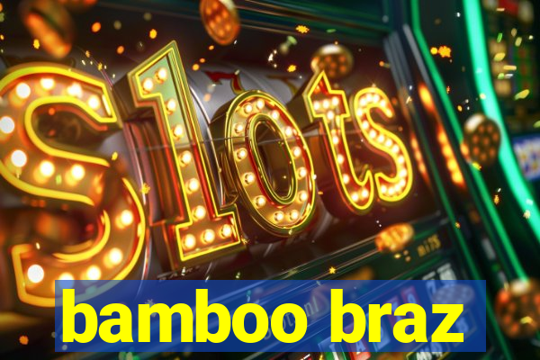 bamboo braz