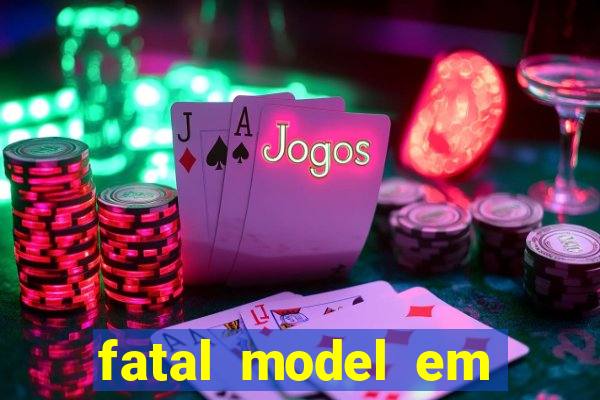 fatal model em eunapolis bahia