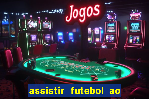 assistir futebol ao vivo multi canais