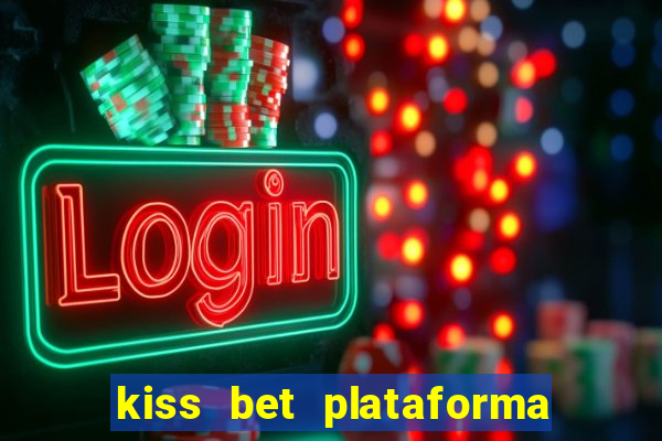 kiss bet plataforma de jogos