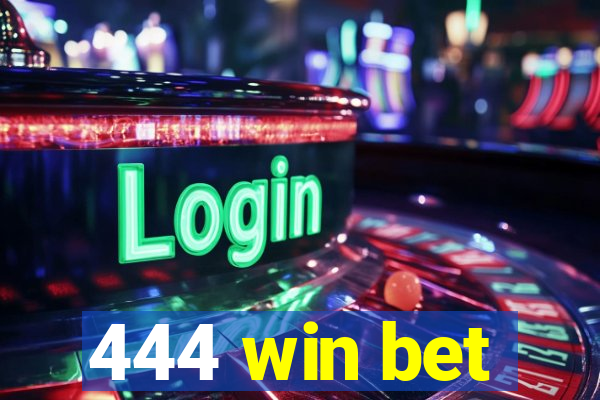 444 win bet