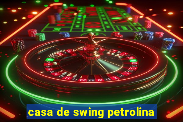 casa de swing petrolina