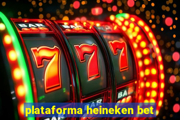 plataforma heineken bet