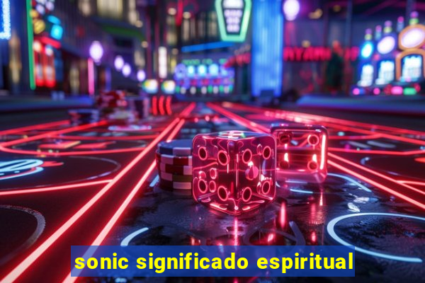 sonic significado espiritual