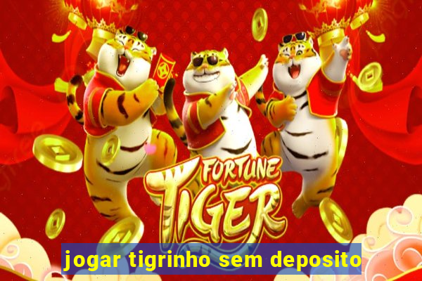 jogar tigrinho sem deposito