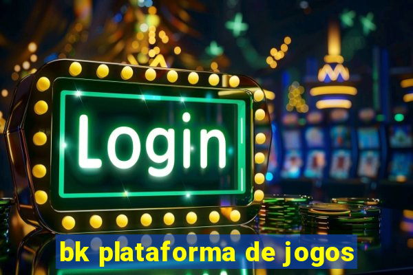 bk plataforma de jogos