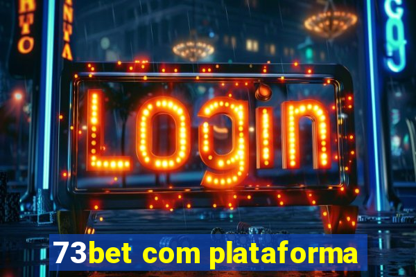 73bet com plataforma