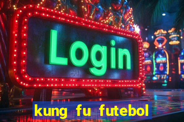 kung fu futebol clube download