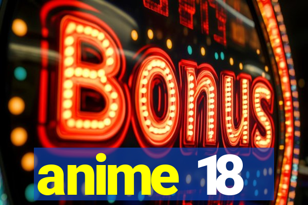 anime 18