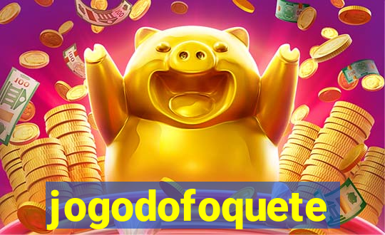 jogodofoquete