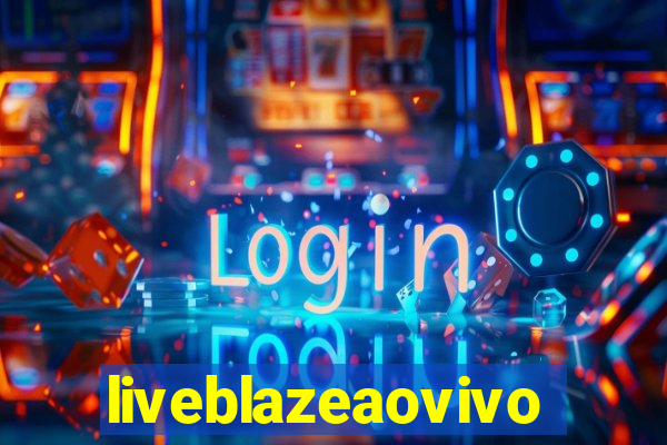 liveblazeaovivo