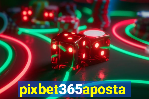 pixbet365aposta