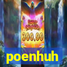 poenhuh