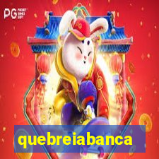 quebreiabanca